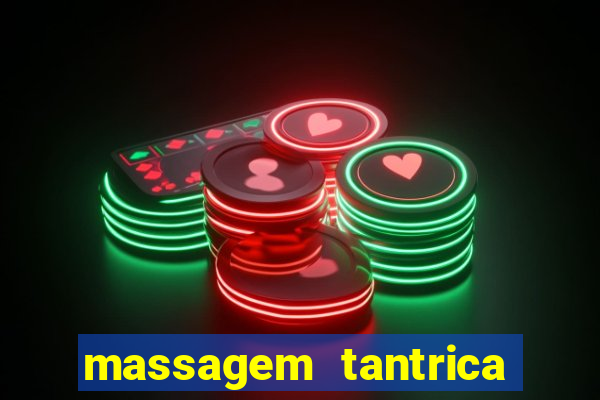 massagem tantrica zona leste